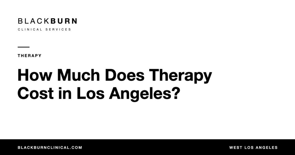 How Much Does Therapy Cost in Los Angeles?, Blackburn Clinical Services