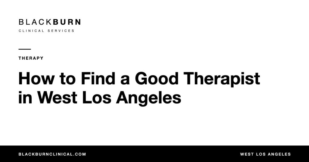 How to Find a Good Therapist in West Los Angeles, Blackburn Clinical Services